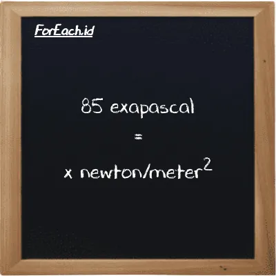 Example exapascal to newton/meter<sup>2</sup> conversion (85 EPa to N/m<sup>2</sup>)